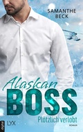 Cover: Alaskan Boss - Pl&ouml;tzlich verlobt - LYX