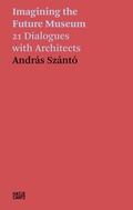 Cover: Andr&aacute;s Sz&aacute;nt&oacute;. Imagining the Future Museum - Hatje Cantz Verlag