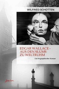 Cover: Edgar Wallace - Aus den Slums zu Weltruhm - epubli