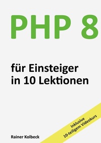 Abbildung von: PHP 8 für Einsteiger in 10 Lektionen - Books on Demand