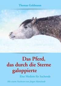 Abbildung von: Das Pferd, das durch die Sterne galoppierte - BoD - Books on Demand