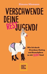 Abbildung von: Verschwende deine Restjugend - Gräfe und Unzer