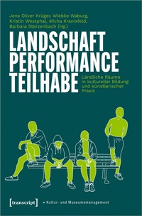 Enlarge image Cover: Landschaft - Performance - Teilhabe - transcript