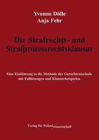 Abbildung von: Die Strafrechts- und Strafprozessrechtsklausur - Verlag für Polizeiwissenschaft