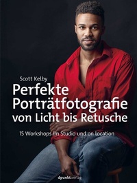 Abbildung von: Perfekte Porträtfotografie von Licht bis Retusche - dpunkt