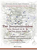 Cover: Das Zwangsm&uuml;hlensystem in der Kurmark des 18. Jh. auf dem platten Land - Brandenburgische Genealogische Gesellschaft "Roter Adler" e.V.