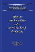 Cover: Erkenne und heile Dich selbst durch die Kraft des Geistes - Gabriele-Verlag Das Wort