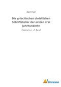 Cover: Die griechischen christlichen Schriftsteller der ersten drei Jahrhunderte - Literaricon Verlag