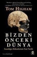 Cover: Bizden &Ouml;nceki D&uuml;nya;Insanligin K&ouml;kenlerinin Yeni Tarihi - Nova Yayincilik