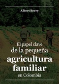 Cover: El papel clave de la peque&ntilde;a agricultura familiar en Colombia - Editorial Universidad del Rosario