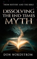 Abbildung von: Dissolving The End-Times Myth - Don Nordstrom