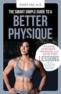 Enlarge image Cover: The Smart Simple Guide to a Better Physique - Emily Hu