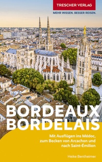 Abbildung von: TRESCHER Reiseführer Bordeaux und das Bordelais - TRESCHER