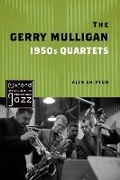 Cover: The Gerry Mulligan 1950s Quartets - Oxford University Press Inc