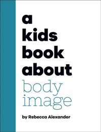 Enlarge image Cover: A Kids Book About Body Image - DK Children