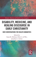 Cover: Disability, Medicine, and Healing Discourse in Early Christianity - Routledge