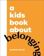 Cover: A Kids Book About Belonging - DK Children