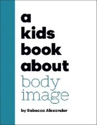 Enlarge image Cover: A Kids Book About Body Image - DK Children