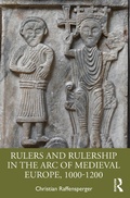 Bild: Rulers and Rulership in the Arc of Medieval Europe, 1000-1200 - Routledge