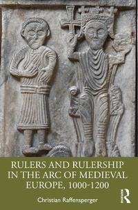 Abbildung von: Rulers and Rulership in the Arc of Medieval Europe, 1000-1200 - Routledge
