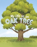 Cover: My Life as an Oak Tree - Raintree