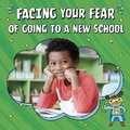 Cover: Facing Your Fear of Going to a New School - Raintree