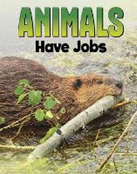 Enlarge image Cover: Animals Have Jobs - Raintree