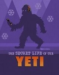 Cover: The Secret Life of the Yeti - Raintree