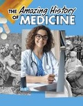Cover: The Amazing History of Medicine - Raintree