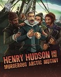 Cover: Henry Hudson and the Murderous Arctic Mutiny - Raintree