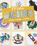 Cover: Mini Machines that Zoom and Spin - Raintree