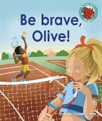 Enlarge image Cover: Be brave, Olive! - Raintree