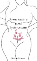 Cover: Never Waste a Good Hysterectomy - Dalzell Press