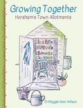 Cover: Growing Together - Horsham's Town Allotments - Author's Pen