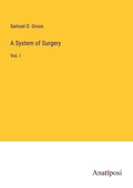 Cover: A System of Surgery - Anatiposi Verlag