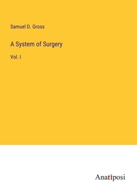 Enlarge image Cover: A System of Surgery - Anatiposi Verlag