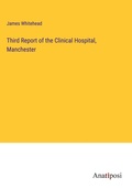 Cover: Third Report of the Clinical Hospital, Manchester - Anatiposi Verlag