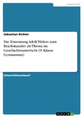Cover: Die Ernennung Adolf Hitlers zum Reichskanzler als Thema im Geschichtsunterricht (9. Klasse Gymnasium) - GRIN Verlag