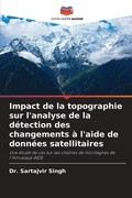 Cover: Impact de la topographie sur l'analyse de la detection des changements a l'aide de donnees satellitaires - Editions Notre Savoir