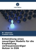 Cover: Entwicklung eines neuartigen Modells fuer die Empfehlung vertrauenswuerdiger Nutzer in OSN - Verlag Unser Wissen
