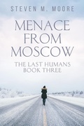 Cover: Menace from Moscow (The Last Humans, #3) - The Last Humans