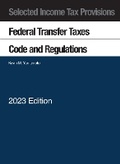 Cover: Selected Income Tax Provisions, Federal Transfer Taxes, Code and Regulations, 2023 - West Academic Press