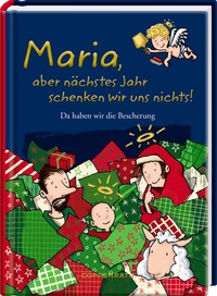Abbildung von: Maria, aber nächstes Jahr schenken wir uns nichts! - Coppenrath