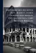 Cover: Historisches Register Zu C. Julius Caesar'S Denkwuerdigkeiten Des Gallischen Und Buerger-Krieges - Nabu Press