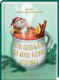 Cover: Kein Gl&uuml;hwein ist auch keine L&ouml;sung! - Coppenrath