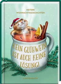 Abbildung von: Kein Glühwein ist auch keine Lösung! - Coppenrath
