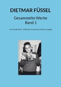 Cover: Dietmar F&uuml;ssel Gesammelte Werke Band 1 - BoD - Books on Demand
