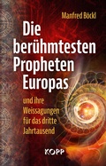Cover: Die ber&uuml;hmtesten Propheten Europas und ihre Weissagungen f&uuml;r das dritte Jahrtausend - Kopp Verlag
