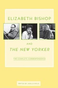 Cover: Elizabeth Bishop and the New Yorker - Farrar, Straus and Giroux
