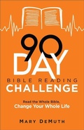 Cover: 90-Day Bible Reading Challenge - Read the Whole Bible, Change Your Whole Life - Bethany House Publishers, a division of Baker Publishing Group